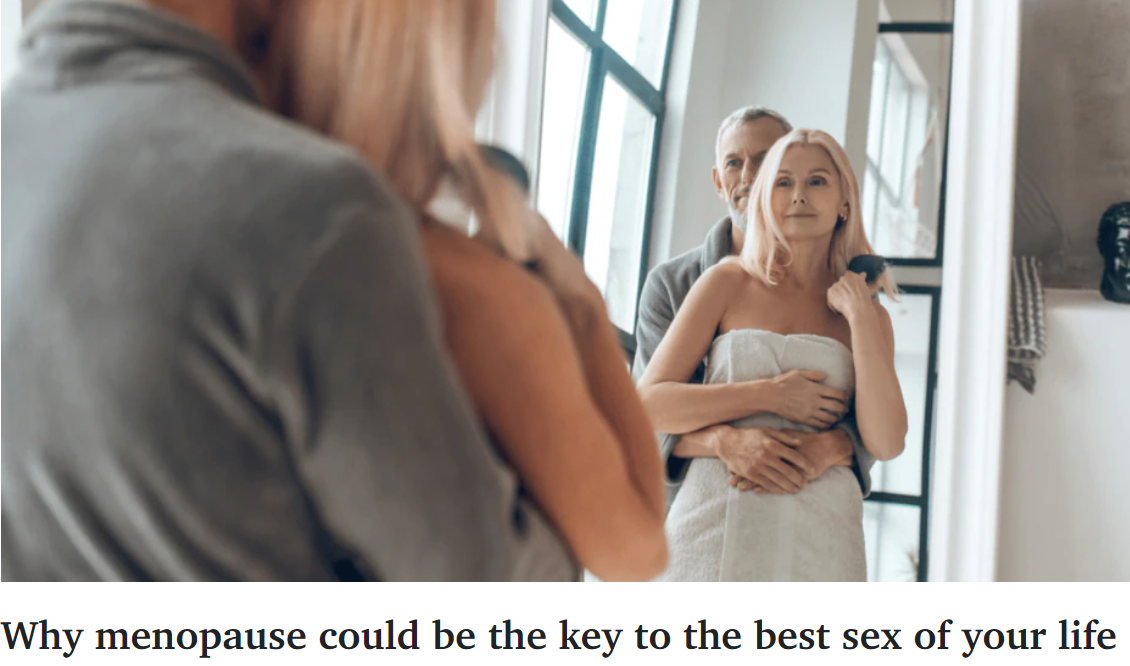 Why Menopause Could Be the Key to the Best Sex of Your Life