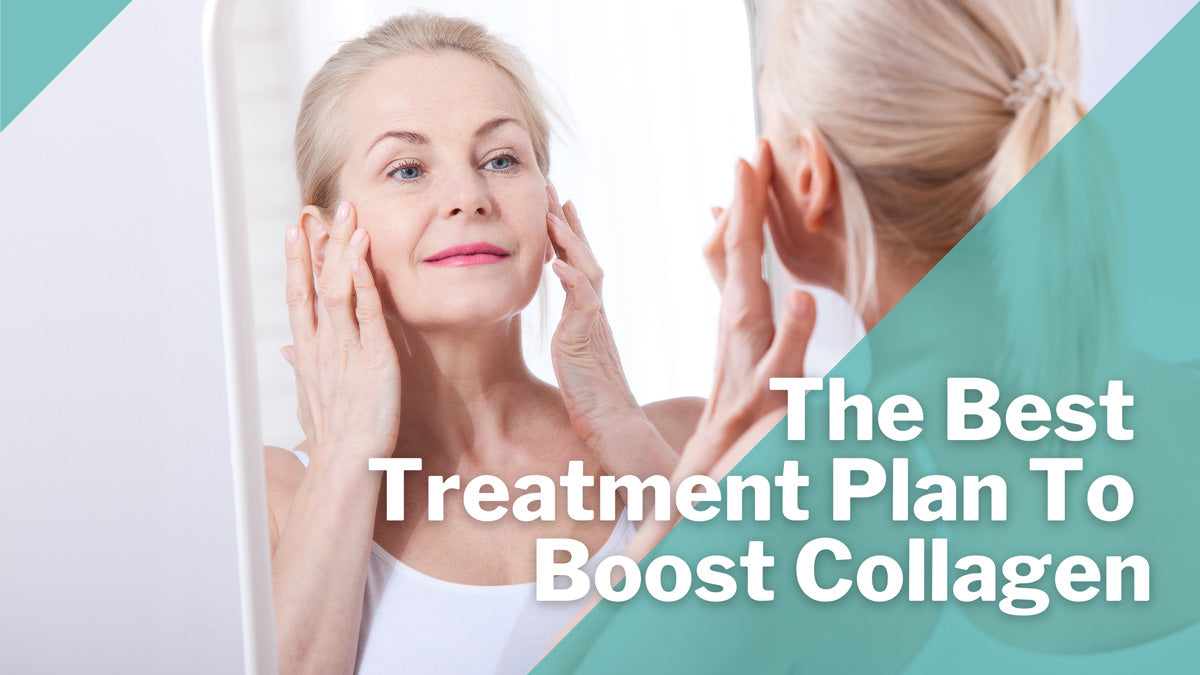 The Best Treatment Plan to Boost Collagen