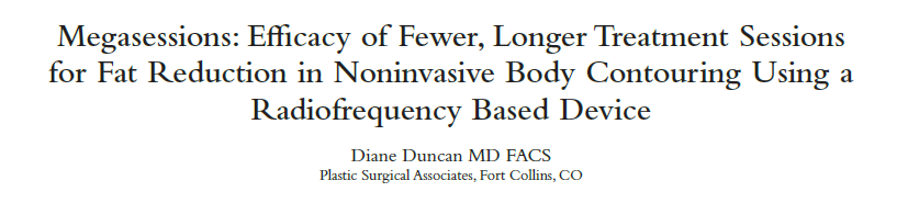Megasessions: Efficacy of Fewer, Longer Treatment Sessions for Fat Reduction in Noninvasive Body Contouring Using a Radiofrequency Based Device